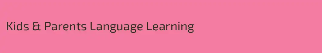 Kids & Parents Language Learning 